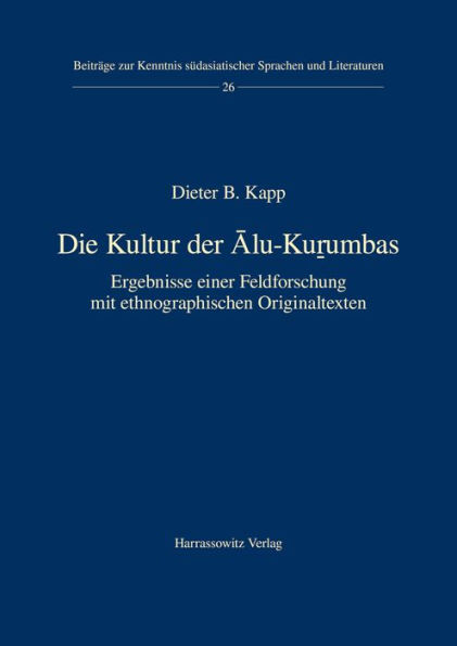 Die Kultur der Alu-Kurumbas: Ergebnisse einer Feldforschung mit ethnographischen Originaltexten