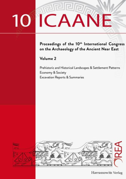 International Congress on the Archaeology of the Ancient Near East (ICAANE) Wien Proceedings 2016, Vol. 2