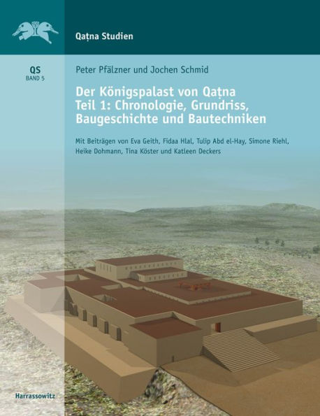 Der Konigspalast von Qatna: Teil I: Chronologie, Grundriss, Baugeschichte und Bautechniken