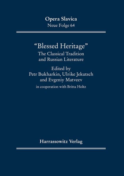 'Blessed Heritage': The Classical Tradition and Russian Literature in cooperation with Britta Holtz