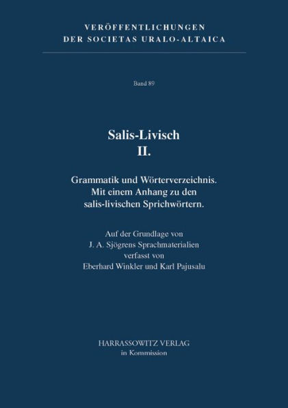 Salis-Livisch II: Grammatik und Worterverzeichnis. Mit einem Anhang zu den salis-livischen Sprichwortern. Auf der Grundlage von J. A. Sjogrens Sprachmaterialien verfasst von Eberhard Winkler und Karl Pajusalu