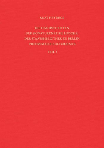 Die Handschriften der Signaturenreihe Hdschr. der Staatsbibliothek zu Berlin - Preussischer Kulturbesitz. Teil 2: Mit einer Beschreibung des Firmian-Stundenbuchs von Beate Braun-Niehr