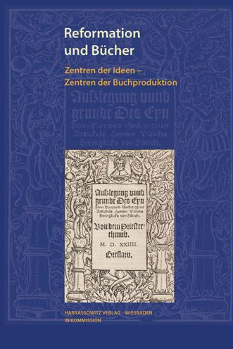 Reformation und Bucher: Zentren der Ideen - Zentren der Buchproduktion