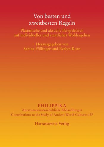 Von besten und zweitbesten Regeln: Platonische und aktuelle Perspektiven auf individuelles und staatliches Wohlergehen