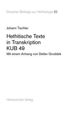 Hethitische Texte in Transkription KUB 49: Mit einem Anhang von Detlev Groddek