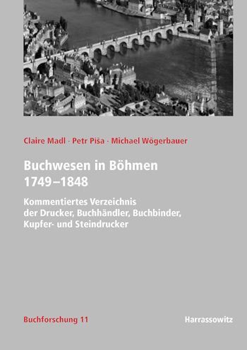 Buchwesen in Bohmen 1749-1848: Kommentiertes Verzeichnis der Drucker, Buchhandler, Buchbinder, Kupfer- und Steindrucker
