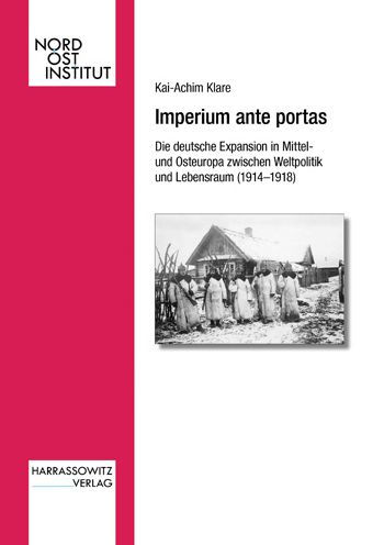 Imperium ante portas: Die deutsche Expansion in Mittel- und Osteuropa zwischen Weltpolitik und Lebensraum(1914-1918)