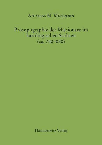 Prosopographie der Missionare im karolingischen Sachsen (ca. 750-850)