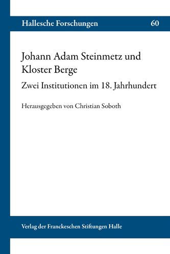 Johann Adam Steinmetz und Kloster Berge: Zwei Institutionen im 18. Jahrhundert