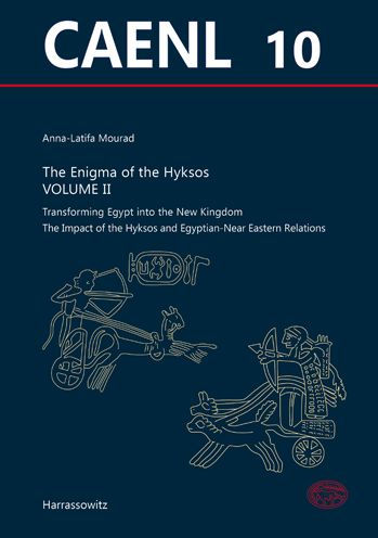 The Enigma of the Hyksos Volume II: Transforming Egypt into the New Kingdom. The Impact of the Hyksos and Egyptian-Near Eastern Relations