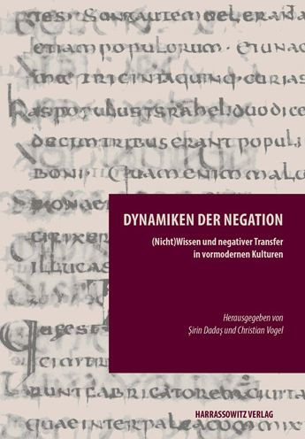 Dynamikender Negation: (Nicht)Wissen und negativer Transfer in vormodernen Kulturen