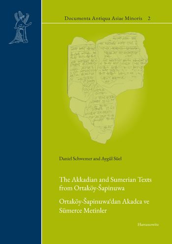 The Akkadian and Sumerian Texts from Ortakoy-sapinuwa: Ortakoy-sapinuwa'dan Akadca ve Sumerce Metinler