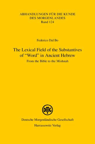 The Lexical Field of the Substantives of 'Word' in Ancient Hebrew: From the Bible to the Mishnah