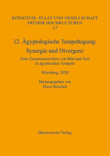 12. Agyptologische Tempeltagung. Synergie und Divergenz: Zum Zusammenwirken von Bild und Text in agyptischen Tempeln, Wurzburg 2020