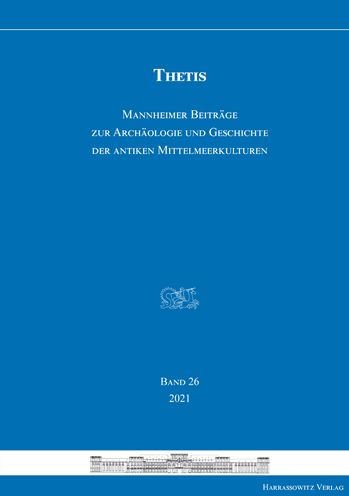 Thetis 26 (2021): Mannheimer Beitrage zur Klassischen Archaologie und Geschichte Griechenlands und Zyperns