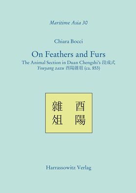 On Feathers and Furs: The Animal Section in Duan Chengshi's Youyang zazu (ca. 853). An annotated translation