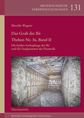 Das Grab des Ibi. Theben Nr. 36, Band II: Die beiden Sarkophage des Ibi und die Sargkammer des Psametik