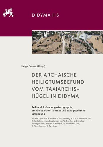 Der archaische Heiligtumsbefund vom Taxiarchis-Hugel in Didyma: Teilband 1: Grabungsstratigraphie, archaologischer Kontext und topographische Einbindung