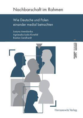 Nachbarschaft im Rahmen: Wie Deutsche und Polen einander medial betrachten