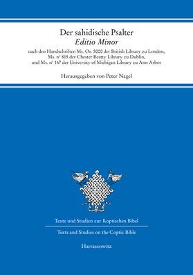 Der sahidische Psalter. 'Editio Minor': nach den Handschriften Ms. Or. 5000 der British Library zu London, Ms. n 815 der Chester Beatty Library zu Dublin, und Ms. n 167 der University of Michigan Library zu Ann Arbor