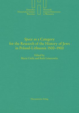 'Space' as a Category for the Research of the History of Jews in Poland-Lithuania 1500-1900
