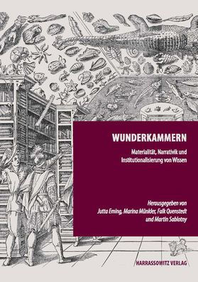 Wunderkammern: Materialitat, Narrativik und Institutionalisierung von Wissen