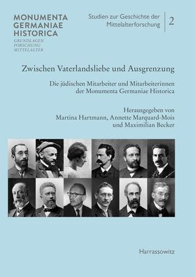 Zwischen Vaterlandsliebe und Ausgrenzung: Die judischen Mitarbeiter und Mitarbeiterinnen der Monumenta Germaniae Historica
