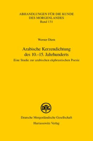Title: Arabische Kerzendichtung des 10.-15. Jahrhunderts: Eine Studie zur arabischen ekphrastischen Poesie, Author: Werner Diem