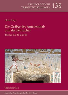 Die Graber des Amenemhab und des Pehsucher. Theben Nr. 85 und 88: Die Dekoration der Innenraume. Mit einem Beitrag von Eva Hofmann