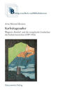 Karfreitagszauber: Wagners 'Parsifal' und die europaische Lesekultur des Industriezeitalters (1857-1918)