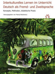 Title: Interkulturelles Lernen im Unterricht Deutsch als Fremd- und Zweitsprache: Konzepte, Methoden, didaktische Praxis, Author: Maciej Mackiewicz