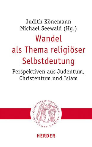 Wandel als Thema religioser Selbstdeutung: Perspektiven aus Judentum, Christentum und Islam