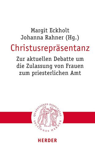 Christusreprasentanz: Zur aktuellen Debatte um die Zulassung von Frauen zum priesterlichen Amt