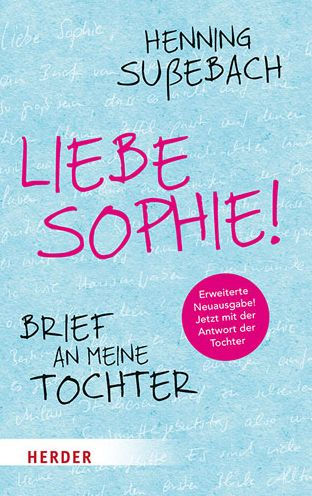 Liebe Sophie!: Brief an meine Tochter