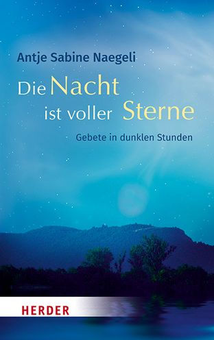 Die Nacht ist voller Sterne: Gebete dunklen Stunden