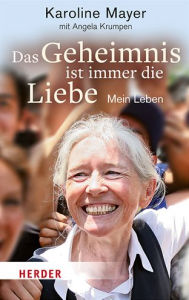 Title: Das Geheimnis ist immer die Liebe: Mein Leben, Author: Angela Krumpen