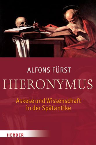 Hieronymus: Askese und Wissenschaft in der Spatantike