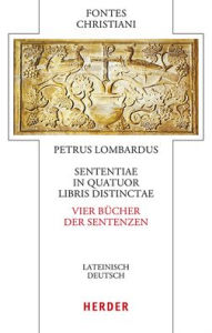 Title: Sententiae in quatuor libris distinctae: Vier Bucher der Sentenzen, Author: Petrus Lombardus