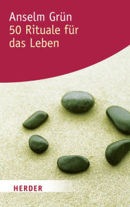 Title: 50 Rituale für das Leben, Author: Anselm Grün