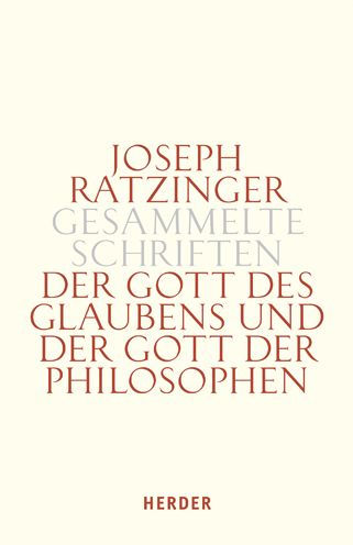 Der Gott des Glaubens und der Gott der Philosophen: Philosophische Vernunft - Kultur - Europa - Gesellschaft. Erster Teilband