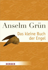 Title: Das kleine Buch der Engel, Author: Anselm Grün