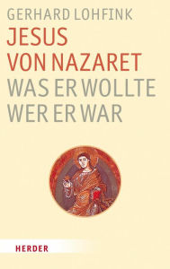 Title: Jesus von Nazaret - was er wollte, wer er war, Author: Gerhard Lohfink