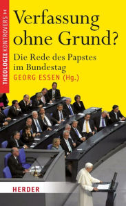 Title: Verfassung ohne Grund?: Die Rede des Papstes im Bundestag, Author: Georg Essen