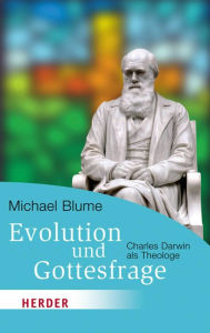 Title: Evolution und Gottesfrage: Charles Darwin als Theologe, Author: Michael Blume