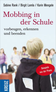 Title: Mobbing in der Schule - Vorbeugen, erkennen und beenden: Beispiele aus der Praxis, Author: Sabine Rank
