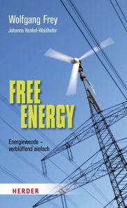 Title: Free Energy: Energiewende- verblüffend einfach, Author: Johanna Henkel-Waidhofer