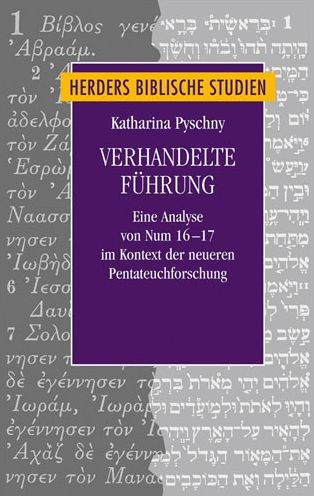 Verhandelte Fuhrung: Eine Analyse von Num 16-17 im Kontext der neueren Pentateuchforschung