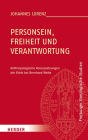 Personsein, Freiheit und Verantwortung: Anthropologische Voraussetzungen der Ethik bei Bernhard Welte