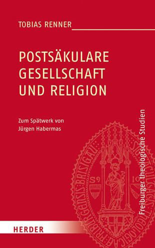 Postsakulare Gesellschaft und Religion: Zum Spatwerk von Jurgen Habermas