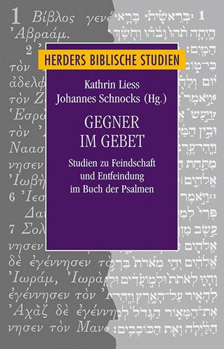 Gegner im Gebet: Studien zu Feindschaft und Entfeindung im Buch der Psalmen